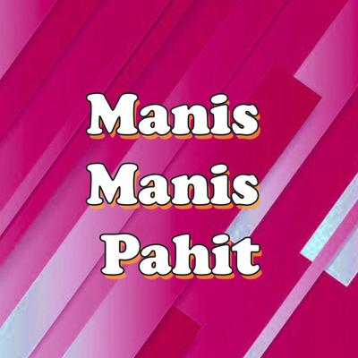 Manis Manis Pahit's cover