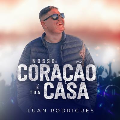 Nosso Coração É Tua Casa By Luan Rodrigues's cover