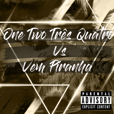 ONE TWO TRÊS QUATRO Vs VEM PIRANHA By Dj John Mello, Matheus Ryder's cover