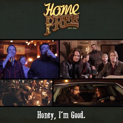 Honey, I'm Good By Home Free's cover