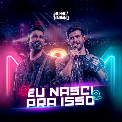 Eu Nasci pra Isso (Ao Vivo) By Munhoz & Mariano's cover