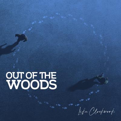 Like Clockwork By Out of the Woods's cover