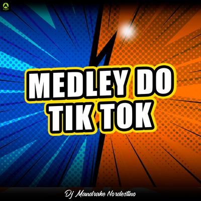 Medley do Tik Tok By Dj Mandrake Nordestino, Alysson CDs Oficial's cover