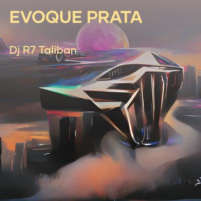 Evoque Prata (Remix) By Dj r7 taliban's cover
