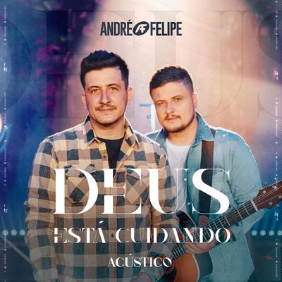 Deus Está Cuidando (Acústico) By André e Felipe's cover