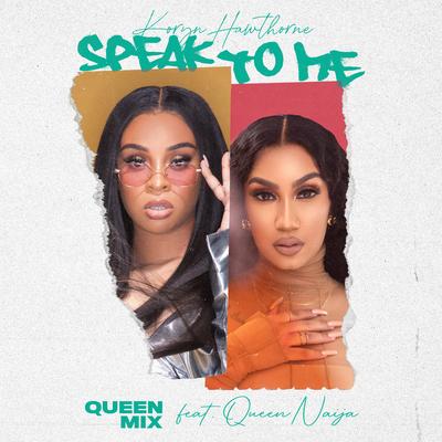 Speak To Me (Queen Mix) (feat. Queen Naija) By Koryn Hawthorne, Queen Naija's cover