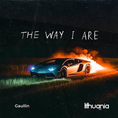 The Way I Are By Gaullin's cover