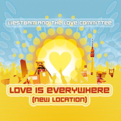 Love Is Everywhere (New Location) By Westbam/ML, The Love Committee's cover