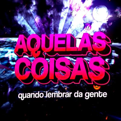 Aquelas Coisas (Funk Remix) By Dj Samir's cover