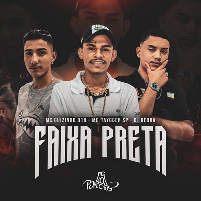 Faixa Preta By MC Guizinho 018, Mc Taygger SP, Dj Dédda's cover