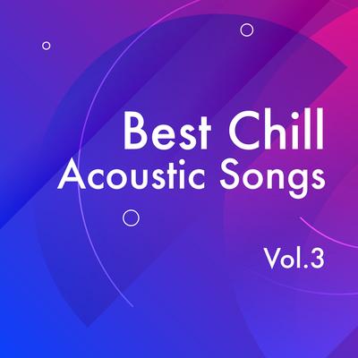 Best Chill Acoustic Songs, Vol. 3's cover