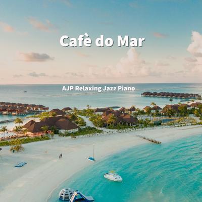 Café do mar By AJP Relaxing Jazz Piano's cover