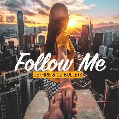 Follow Me By JETFIRE, 22Bullets's cover