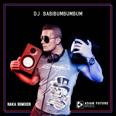 DJ BABIBUMBUMBUM By Raka Remixer's cover