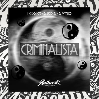 Criminalista By MC Davi CPR, Dj Ugo ZL, DJ Vitinho Beat's cover