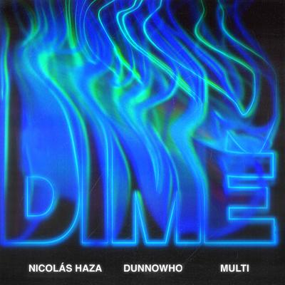 DIME By Nicolás Haza, Dunnowho, Multi's cover