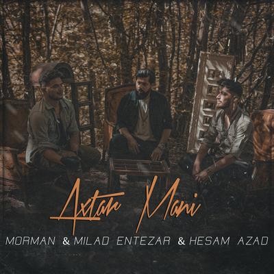 Axtar Mani By Morman, Hesam Azad, Milad Entezar's cover