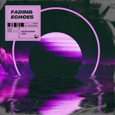 Fading Echoes By Mezhdunami's cover