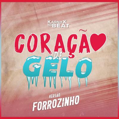 Cøraçãø de Gelø - Versão Forrozinho By KarnyX no Beat's cover