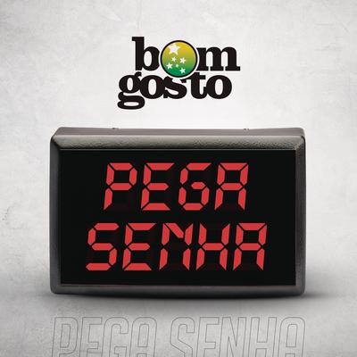 Pega Senha By Bom Gosto's cover