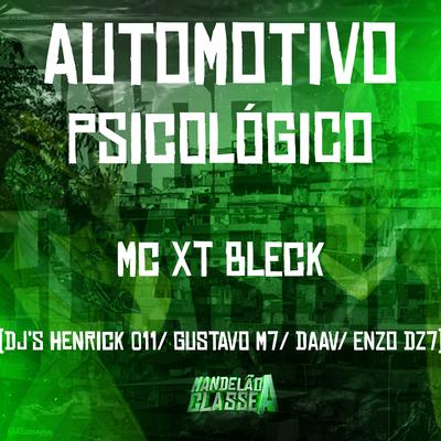 Automotivo Psicológico By MC XT Bleck, DJ Gustavo M7, DJ Daav, DJ Enzo DZ7, DJ Henrick 011's cover