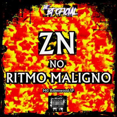 ZN NO RITMO MALIGNO (feat. MC Robenwood SP)'s cover