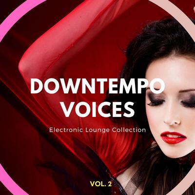 Downtempo Voices, Vol. 2 (Electronic Lounge Collection)'s cover