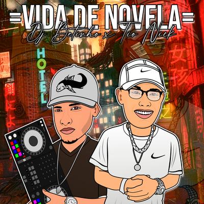 Vida de Novela By DJ BETINHO, Mc Tio Nick's cover