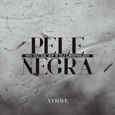 Pele Negra By Mc Du Da Af, Dj Leopoldo's cover