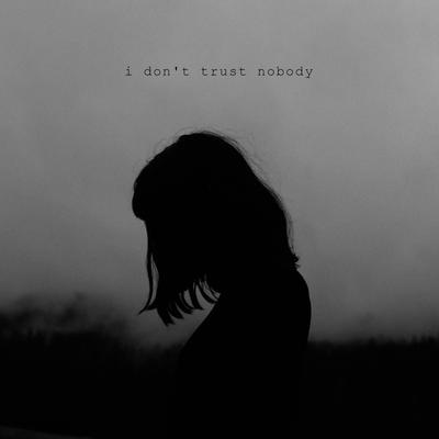 I Don't Trust Nobody's cover