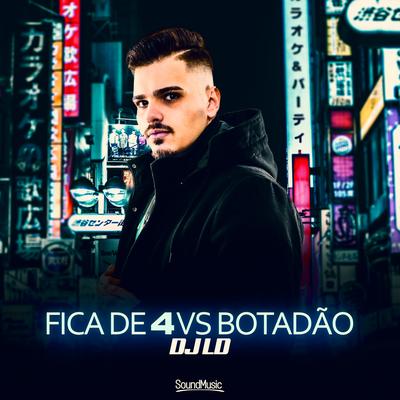 Fica de 4 Vs Botadão By Dj LD's cover