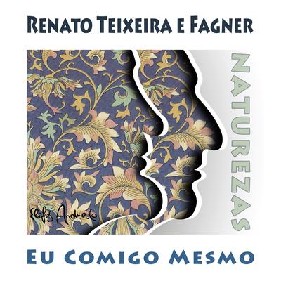 Eu Comigo Mesmo By Renato Teixeira, Fagner's cover