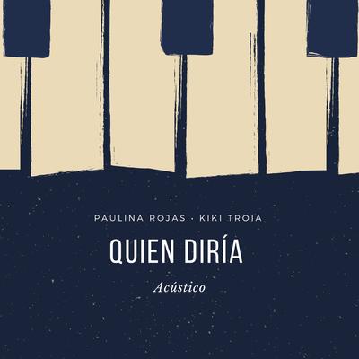 Quien Diría (Acústico) By Paulina Rojas, Kiki Troia's cover