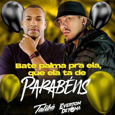 Bate Palma pra Ela Que Ela Ta de De Parabens By Mc Talibã, DJ Everton Detona's cover