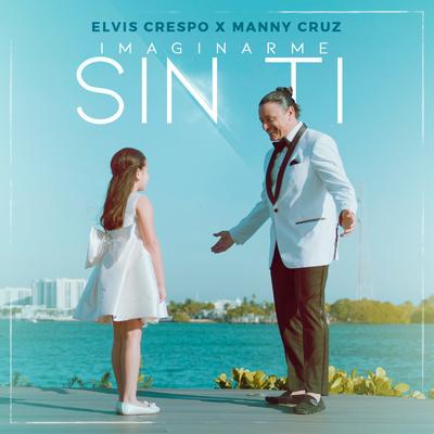 Imaginarme Sin Ti By Elvis Crespo, Manny Cruz's cover