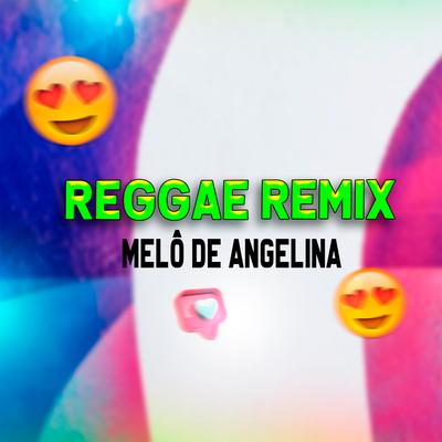 Melô de Angelina (Reggae) By Laercio Mister Produções's cover