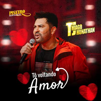 Tô Voltando Amor By Thiago Jhonathan (TJ)'s cover