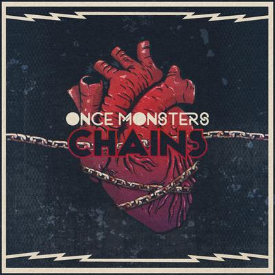 Chains By Once Monsters's cover