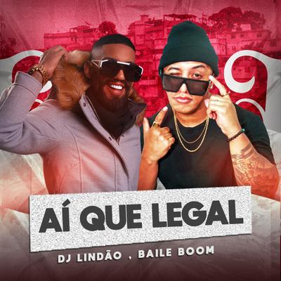 Ai Que Legal By Dj Lindão, baile boom's cover