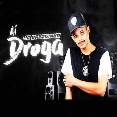 Aí Droga By Mc Balakinha's cover