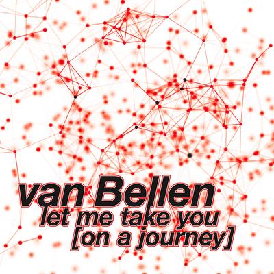 Let Me Take You (On a Journey) [Guy Mantzur & Roy Rosenfeld Remix] By Van Bellen's cover