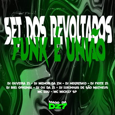 Set dos revoltados funk è união By DJ ØLIVEIRA ZL, DJ FIOTE ZL, DJ BIEL ORIGINAL, DJ Menor da ZN, Mc Mickey SP, MC EDU, DJ 011 DA ZL, DJ NEGRESKO's cover