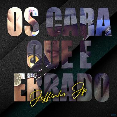 Os Cara Que É Errado (Brega Funk) By Jefinho JP's cover