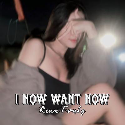 I Now Want Now's cover