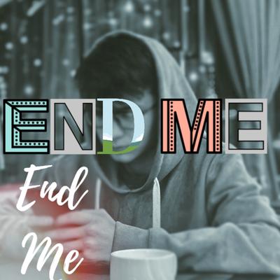 End Me By Sohoroomoff's cover