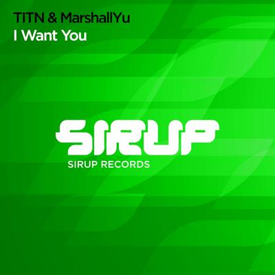 I Want You By TITN, MarshallYU's cover
