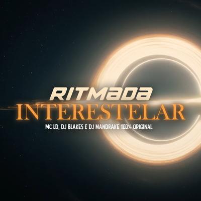 Ritmada Interestelar By MC LD, DJ Blakes, DJ Mandrake 100% Original's cover