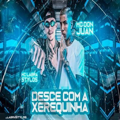 Desce Com a Xerequinha (feat. Mc Don Juan) (feat. Mc Don Juan) (Brega Funk) By Labra stylos, Mc Don Juan's cover