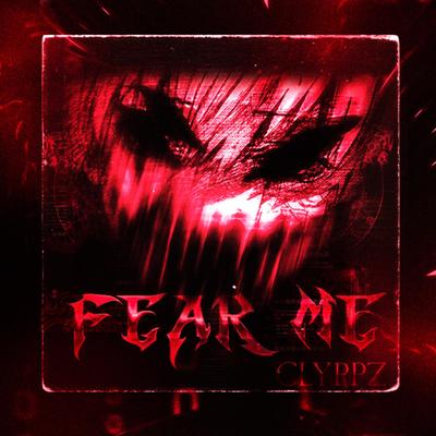 FEAR ME By CLYPPZ's cover
