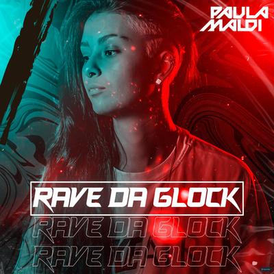 Rave da Glock (feat. JC NO BEAT, DogBeat, MC Buraga & Mc Kitinho) (feat. JC NO BEAT, DogBeat, MC Buraga & Mc Kitinho) By DJ Paula Maldi, JC NO BEAT, DogBeat, MC Buraga, Mc Kitinho's cover